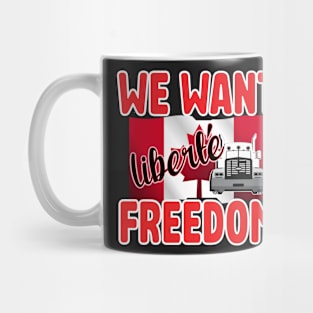 WE WANT FREEDOM - LIBERTE - TRUCKERS FOR FREEDOM CONVOY  2022 TO OTTAWA CANADA  RED Mug